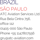 BRAZIL SÃO PAULO ATC Aviation Services Ltd. Rua Bela Cintra 756, office 112 01415-000 São Paulo Phone +55 1147807556 gru@atc-aviation.com