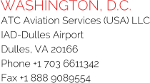 WASHINGTON, D.C. ATC Aviation Services (USA) LLC IAD-Dulles Airport Dulles, VA 20166 Phone +1 703 6611342 Fax +1 888 9089554